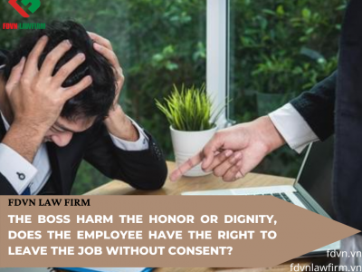 THE BOSS HARM THE HONOR OR DIGNITY,  DOES THE EMPLOYEE HAVE THE RIGHT TO LEAVE THE JOB WITHOUT CONSENT?