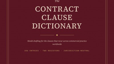 THE CONTRACT CLAUSE DICTIONARY (MODEL DRAFTING FOR THE CLAUSES THAT RECUR ACROSS COMMERCIAL PRACTICE WORLD WIDE) BY HERMAN, HENRY & DOMINIC