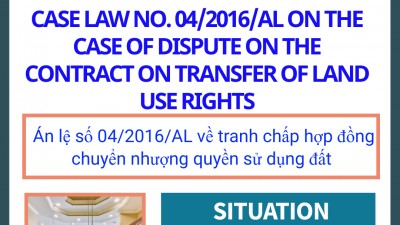 CASE LAW NO.04/2016/AL ON THE CASE OF DISPUTE ON THE CONTRACT ON TRANSFER OF LAND USE RIGHTS