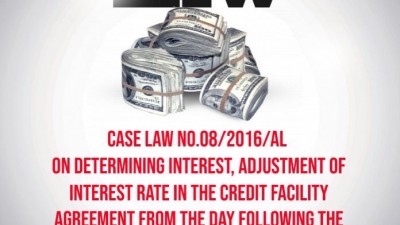 CASE LAW NO.08/2016/AL ON DETERMINING INTEREST, ADJUSTMENT OF INTEREST RATE IN THE CREDIT FACILITY AGREEMENT FROM THE DAY FOLLOWING THE FIRST-INSTANCE HEARING