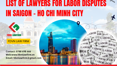 LIST OF LAWYERS FOR LABOR DISPUTES IN SAIGON - HO CHI MINH CITY