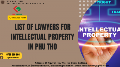 LIST OF LAWYERS FOR INTELLECTUAL PROPERTY IN PHU THO