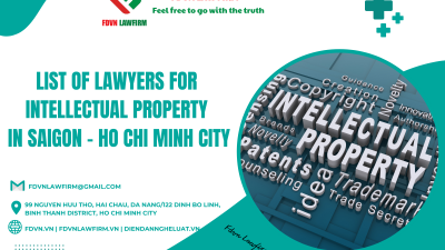 LIST OF LAWYERS FOR INTELLECTUAL PROPERTY IN SAIGON - HO CHI MINH CITY