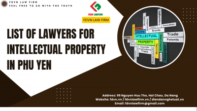 LIST OF LAWYERS FOR INTELLECTUAL PROPERTY IN PHU YEN