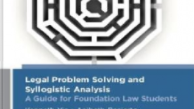 LEGAL PROBLEM SOLVING AND SYLLOGISTIC ANALYSIS: A GUIDE FOR FOUNDATION LAW STUDENTS – KENNETH YIN, AND ANIBETH DESIERTO 