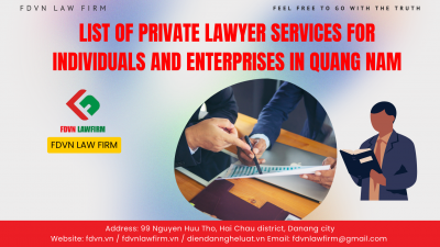 LIST OF PRIVATE LAWYER SERVICES FOR INDIVIDUALS AND ENTERPRISES IN QUANG NAM