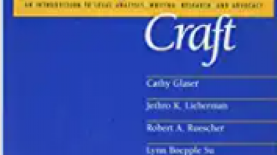 THE LAWYER’S CRAFT: AN INTRODUCTION TO LEGAL ANALYSIS, WRITING, RESEARCH, AND ADVOCACY – CATHY GLASER, JETHRO K. LIEBERMAN, ROBERT A. RUESCHER, AND LYNN BOEPPLE SU