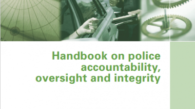 HANDBOOK ON POLICE ACCOUNTABILITY, OVERSIGHT AND INTEGRITY (CRIMINAL JUSTICE HANDBOOK) – UNITED NATIONS