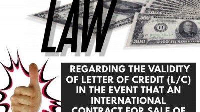 CASE LAW NO.13/2017/AL REGARDING THE VALIDITY OF LETTER OF CREDIT (L/C) IN THE EVENT THAT AN INTERNATIONAL CONTRACT FOR SALE OF GOODS BEING THE BASIS OF THE L/C IS CANCELLED. 