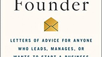 DEAR FOUNDER: LETTERS OF ADVICE FOR ANYONE WHO LEADS, MANAGES, OR WANT TO START A BUSINESS – ADLER, CARLYE, WEBB AND MAYNARD