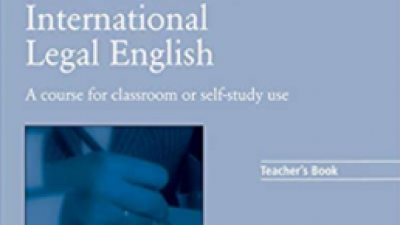 INTRODUCTION TO INTERNATIONAL LEGAL ENGLISH: A COURSE FOR CLASSROOM OR SELF-STUDY USE – JEREMY DAY, MATT FIRTH, TRANSLEGAL AND AMY BRUNO-LINDER
