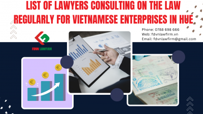 LIST OF LAWYERS CONSULTING ON THE LAW REGULARLY FOR VIETNAMESE ENTERPRISES IN HUE