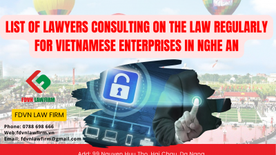 LIST OF LAWYERS CONSULTING ON THE LAW REGULARLY FOR VIETNAMESE ENTERPRISES IN NGHE AN