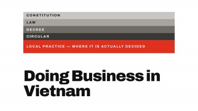 DOING BUSINESS IN VIETNAM: A GUIDE TO THE REASONING, NOT THE RULES SO THAT WHEN THE LAW CHANGES, YOU ALREADY KNOW WHERE TO LOOK BY HERMAN, HENRY & DOMINIC