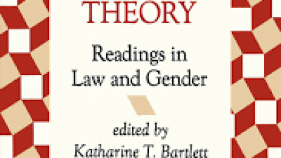 FEMINIST LEGAL THEORY READINGS IN LAW AND GENDER - KATHERINE T. BARTLETT AND ROSANNE KENNEDY