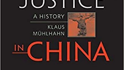 CRIMINAL JUSTICE IN CHINA: A HISTORY - KLAUS MUHLHAHN
