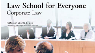 LAW SCHOOL FOR EVERYONE: CORPORATE LAW – GEORGE S.GEIS AND THE GREAT COURSES