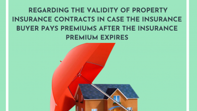 CASE LAW NO.37/2020/AL REGARDING THE VALIDITY OF PROPERTY INSURANCE CONTRACTS IN CASE THE INSURANCE BUYER PAYS PREMIUMS AFTER THE INSURANCE PREMIUM EXPIRES
