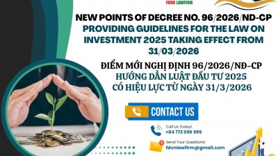 ĐIỂM MỚI NGHỊ ĐỊNH 96/2026/NĐ-CP HƯỚNG DẪN LUẬT ĐẦU TƯ 2025 CÓ HIỆU LỰC TỪ NGÀY 31/3/2026 / NEW POINTS OF DECREE NO. 96/2026/ND-CP PROVIDING GUIDELINES FOR THE LAW ON INVESTMENT 2025 TAKING EFFECT FROM 31/03/2026 