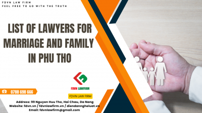 LIST OF LAWYERS FOR MARRIAGE AND FAMILY IN PHU THO