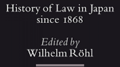 HISTORY OF LAW IN JAPAN SINCE 1868 - WILHELM ROHL