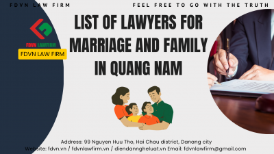 LIST OF LAWYERS FOR MARRIAGE AND FAMILY IN QUANG NAM