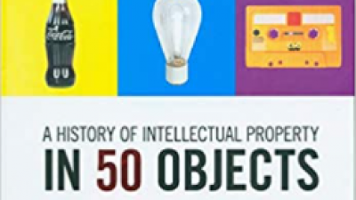 A HISTORY OF INTELLECTUAL PROPERTY IN 50 OBJECTS 2019 – CLAUDY OP DEN KAMP AND DAN HUNTER