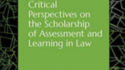 CRITICAL PERSPECTIVES ON THE SCHOLARSHIP OF ASSESSMENT AND LEARNING IN LAW: VOLUME 1: ENGLAND – ALISON BONE AND PAUL MAHARG