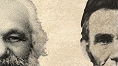  AN UNFINISHED REVOLUTION: KARL MARX AND ABRAHAM LINCOLN (Robin Blackburn)