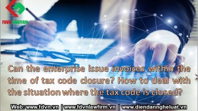 Can the enterprise issue invoices within the time of tax code closure? How to deal with the situation where the tax code is closed?