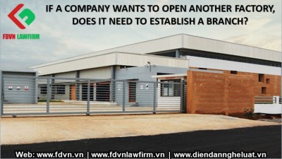 IF A COMPANY WANTS TO OPEN ANOTHER FACTORY, DOES IT NEED TO ESTABLISH A BRANCH?