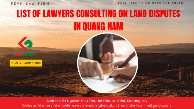 LIST OF LAWYERS CONSULTING ON LAND DISPUTES IN QUANG NAM