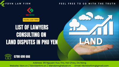 LIST OF LAWYERS CONSULTING ON LAND DISPUTES IN PHU YEN