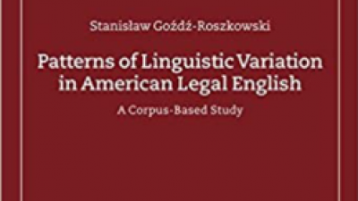 PATTERNS OF LINGUISTIC VARIATION IN AMERICAN LEGAL ENGLISH: A CORPUS-BASED STUDY - STANISLAW GOZDZ-ROSZKOWSKI