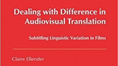 Dealing with Difference in Audiovisual Translation - Claire Ellender