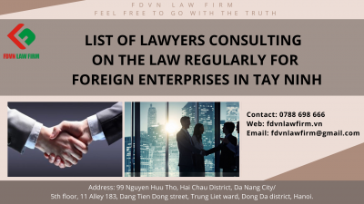 LIST OF LAWYERS CONSULTING ON THE LAW REGULARLY FOR FOREIGN ENTERPRISES IN TAY NINH