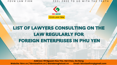 LIST OF LAWYERS CONSULTING ON THE LAW REGULARLY FOR FOREIGN ENTERPRISES IN PHU YEN