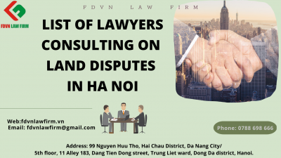 LIST OF LAWYERS CONSULTING ON LAND DISPUTES IN HA NOI