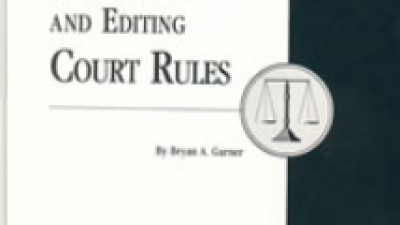 GUIDE FOR DRAFTING AND EDITING COURT RULES – BRYAN A. GGARNER 