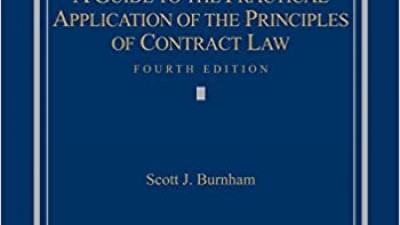 DRAFTING AND ANALYZING CONTRACTS: A GUIDE TO THE PRACTICAL APPLICATION OF THE PRINCIPLES OF CONTRACT LAW, FOURTH EDITION - SCOTT J. BURNHAM