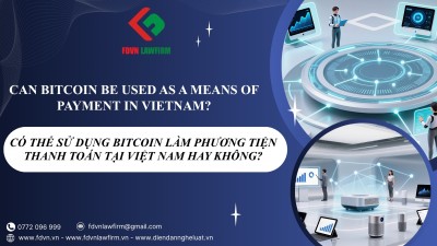CÓ THỂ SỬ DỤNG BITCOIN LÀM PHƯƠNG TIỆN THANH TOÁN TẠI VIỆT NAM HAY KHÔNG? / CAN BITCOIN BE USED AS A MEANS OF PAYMENT IN VIETNAM? 