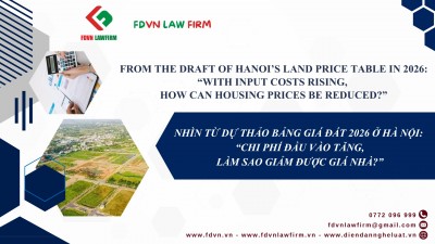 NHÌN TỪ DỰ THẢO BẢNG GIÁ ĐẤT 2026 Ở HÀ NỘI: “CHI PHÍ ĐẦU VÀO TĂNG, LÀM SAO GIẢM ĐƯỢC GIÁ NHÀ?” / FROM THE DRAFT OF HANOI’S LAND PRICE TABLE IN 2026: “WITH INPUT COSTS RISING, HOW CAN HOUSING PRICES BE REDUCED?”