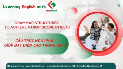 GRAMMAR STRUCTURES TO ACHIEVE A HIGH SCORE IN IELTS / CẤU TRÚC NGỮ PHÁP GIÚP ĐẠT ĐIỂM CAO TRONG IELTS