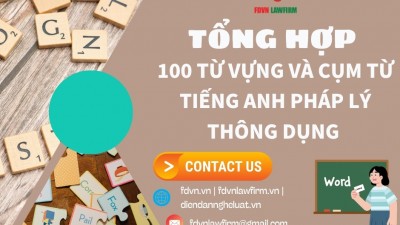 TỔNG HỢP 100 TỪ VỰNG VÀ CỤM TỪ TIẾNG ANH PHÁP LÝ THÔNG DỤNG 