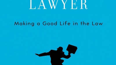 THE HAPPY LAWYER: MAKING A GOOD LIFE IN THE LAW BY NANCY LEVIT & DOUGLAS O.LINDER