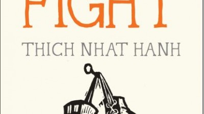 How to fight (Thich Nhat Hanh)