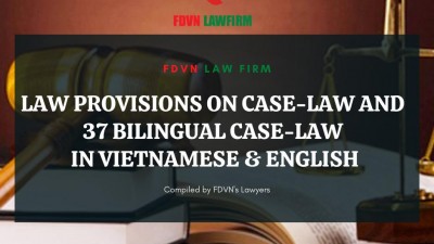 LAW PROVISIONS ON CASE-LAW AND 37 BILINGUAL CASE-LAWS IN VIETNAMESE & ENGLISH