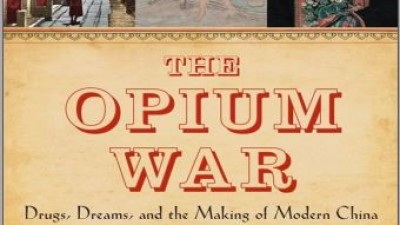 The Opium War: Drugs, Dreams and the Making of China - Julia Lovell