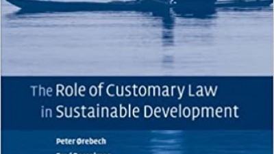 THE ROLE OF CUSTOMARY LAW IN SUSTAINABLE DEVELOPMENT (Peter Orebech)