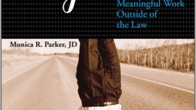 The Unhappy Lawyer: A Roadmap to Finding Meaningful Work Outside of the Law (Monica Parker)